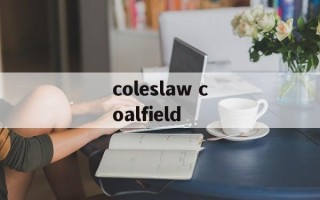 coleslaw coalfield